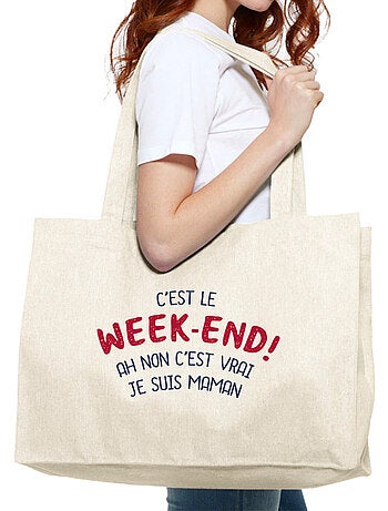 Grote shopper C'EST LE WEEK END ! AH NON C'EST VRAI JE SUIS MAMAN 2 WAF