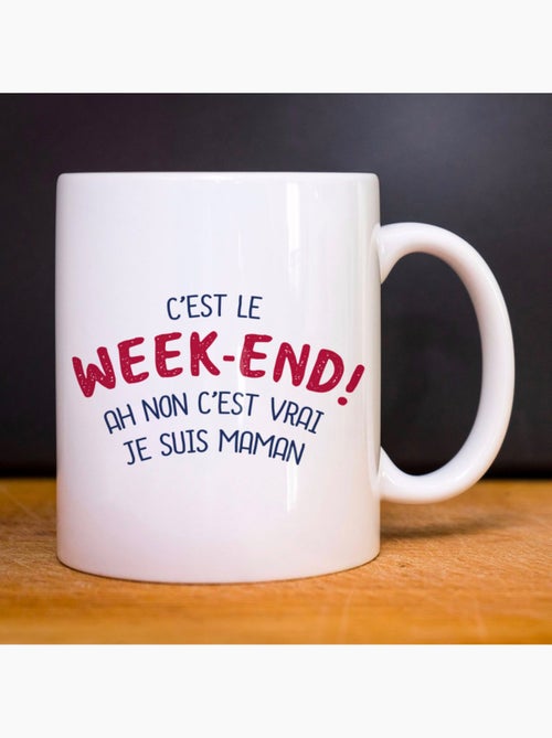 Mok C'EST LE WEEK END ! AH NON C'EST VRAI JE SUIS MAMAN 2 WAF - Kiabi Mok C'EST LE WEEK END ! AH NON C'EST VRAI JE SUIS MAMAN 2 WAF - Kiabi