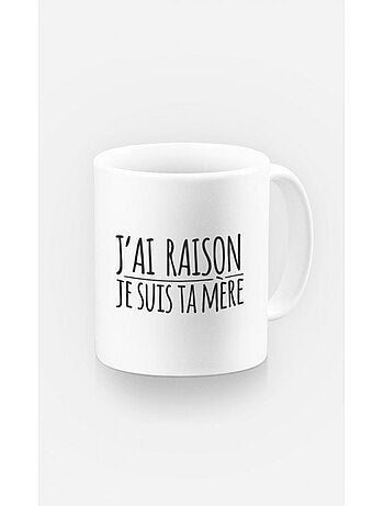 Mok J'AI RAISON JE SUIS TA MERE