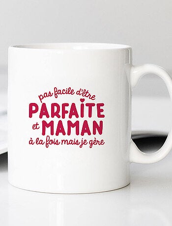 Mok PAS FACILE D'ÊTRE PARFAITE ET MAMAN À LA FOIS MAIS JE GÈRE