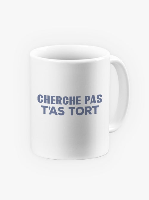Mug CHERCHE PAS T'AS TORT - Kiabi Mug CHERCHE PAS T'AS TORT - Kiabi