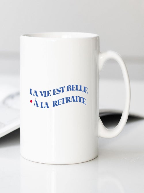 Mug LA VIE EST BELLE A LA RETRAITE - Kiabi Mug LA VIE EST BELLE A LA RETRAITE - Kiabi