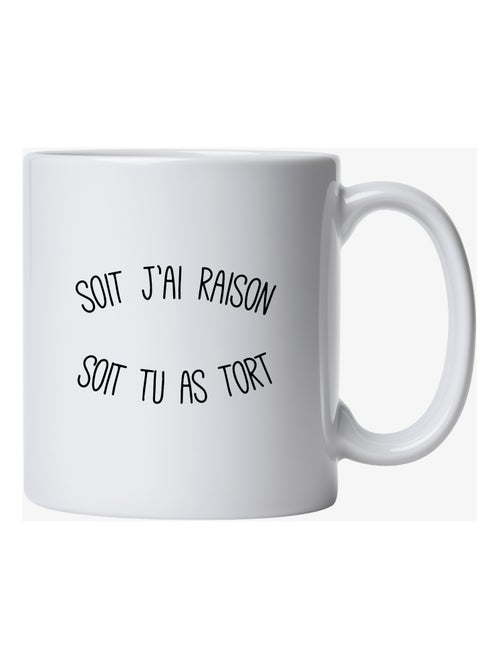 Mug SOIT J'AI RAISON SOIT TU AS TORT - Kiabi Mug SOIT J'AI RAISON SOIT TU AS TORT - Kiabi