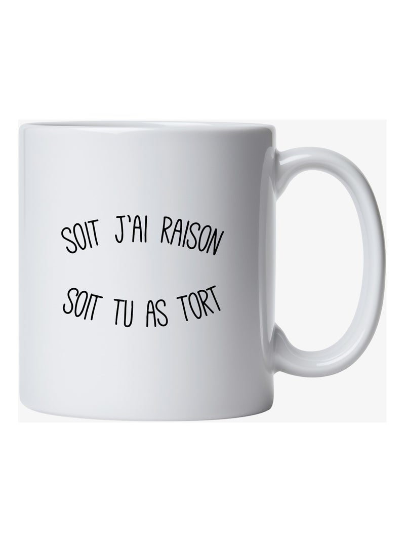Mug SOIT J'AI RAISON SOIT TU AS TORT Blanc - Kiabi