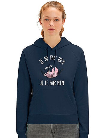 Sweat à capuche Femme - JE NE FAIS RIEN MAIS JE LE FAIS BIEN