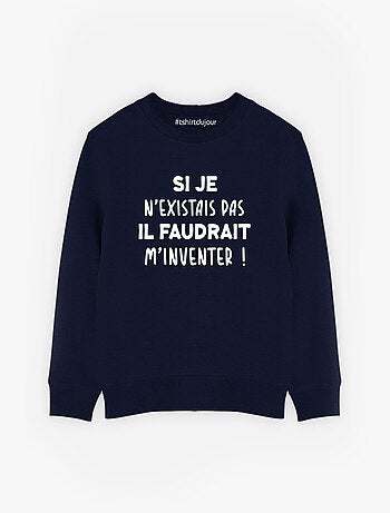 Sweat Enfant IL FAUDRAIT M'INVENTER