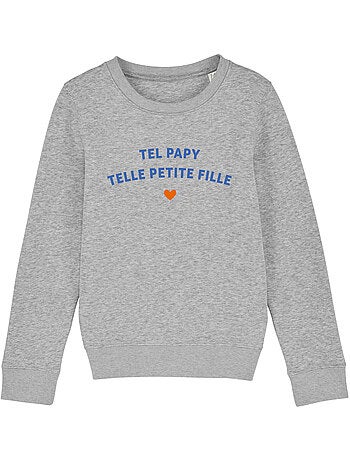 Sweat Enfant TEL PAPY TELLE PETITE FILLE WAF