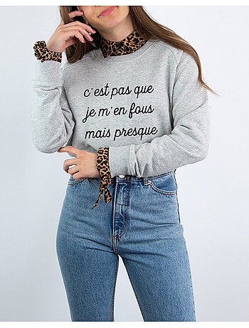 Sweat Femme - C'EST PAS QUE JE M'EN FOUS MAIS PRESQUE