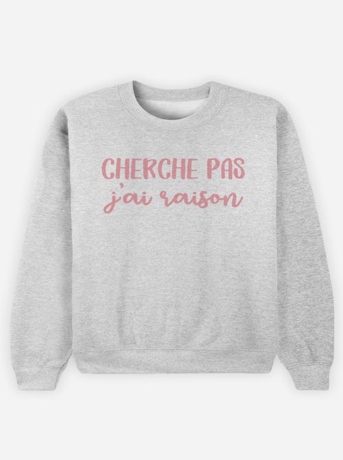 Sweat Femme - CHERCHE PAS J'AI RAISON - Kiabi Sweat Femme - CHERCHE PAS J'AI RAISON - Kiabi