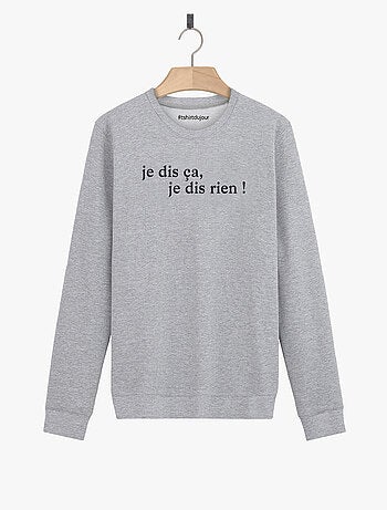 Sweat Femme - JE DIS CA JE DIS RIEN