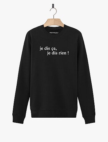 Sweat Femme - JE DIS CA JE DIS RIEN