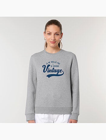 Sweat Femme - JE NE VIEILLIS PAS JE DEVIENS VINTAGE