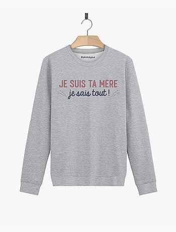 Sweat Femme - JE SUIS TA MÈRE JE SAIS TOUT