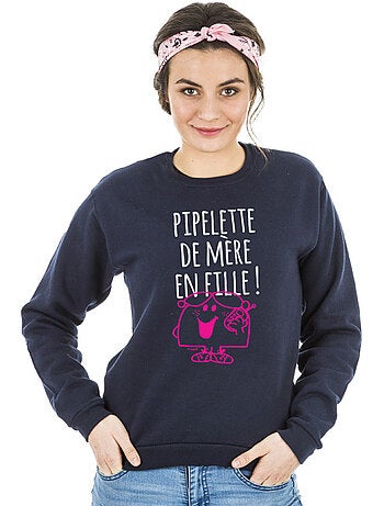 Sweat Femme - PIPELETTE DE MÈRE EN FILLE