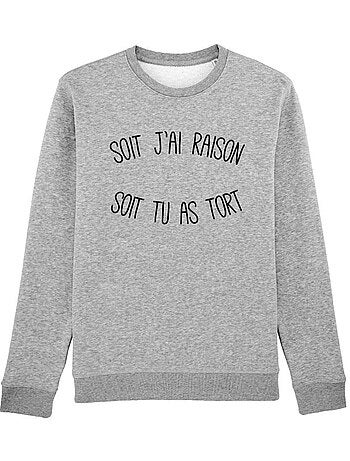 Sweat Femme - SOIT J'AI RAISON SOIT TU AS TORT