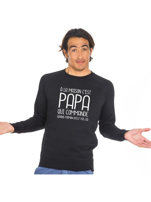 Sweat Homme - A LA MAISON C'EST PAPA QUI COMMANDE 2 WAF - Kiabi