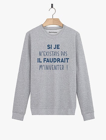 Sweat Homme - IL FAUDRAIT M'INVENTER