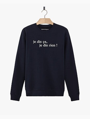 Sweat Homme - JE DIS CA JE DIS RIEN