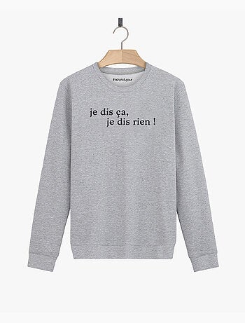 Sweat Homme - JE DIS CA JE DIS RIEN