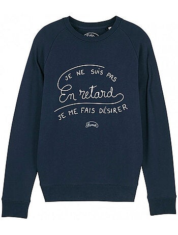 Sweat Homme - JE NE SUIS PAS EN RETARD, JE ME FAIS DESIRER
