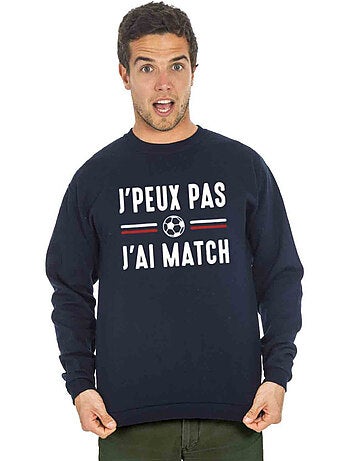 Sweat Homme - JE PEUX PAS J'AI MATCH