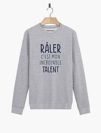 Sweat Homme - RALER C'EST MON INCROYABLE TALENT