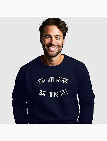 Sweat Homme - SOIT J'AI RAISON SOIT TU AS TORT