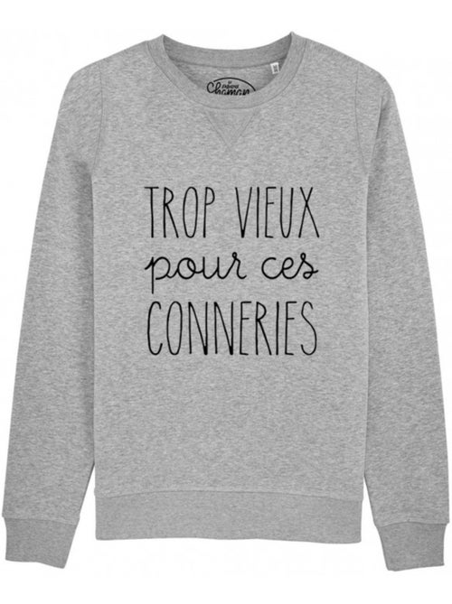 Sweat Homme - TROP VIEUX POUR CES CONNERIES - Kiabi Sweat Homme - TROP VIEUX POUR CES CONNERIES - Kiabi