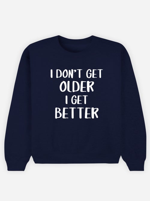 Sweater Dames - I DON'T GET OLDER I GET BETTER - Kiabi Sweater Dames - I DON'T GET OLDER I GET BETTER - Kiabi