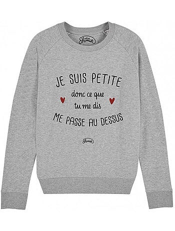 Sweater Dames - JE SUIS PETITE DONC CE QUE TU ME DIS ME PASSE AU DESSUS