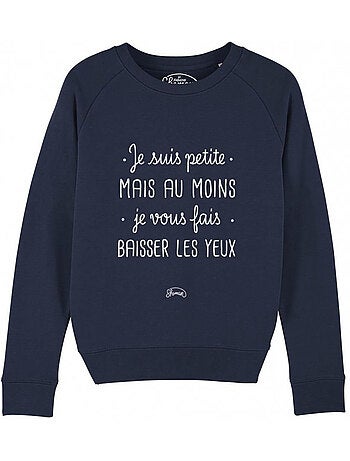 Sweater Dames - JE SUIS PETITE MAIS AU MOINS JE VOUS FAIS BAISSER LES YEUX