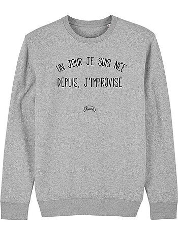Sweater Dames - UN JOUR JE SUIS NÉE DEPUIS, J'IMPROVISE