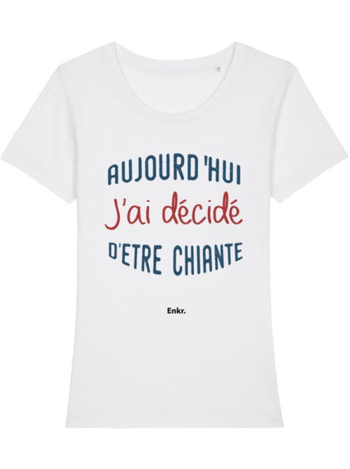 T-shirt Dames - AUJOURD'HUI J'AI DÉCIDÉ D'ÊTRE CHIANTE - Kiabi T-shirt Dames - AUJOURD'HUI J'AI DÉCIDÉ D'ÊTRE CHIANTE - Kiabi