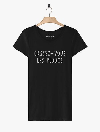 T-shirt Dames - CASSEZ-VOUS LES PLOUCS