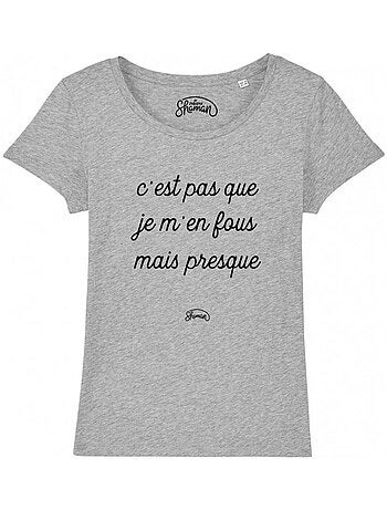 T-shirt Dames - C'EST PAS QUE JE M'EN FOUS MAIS PRESQUE
