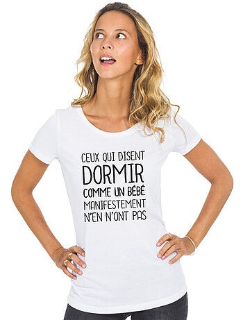 T-shirt dames - ceux qui disent dormir comme un bébé…