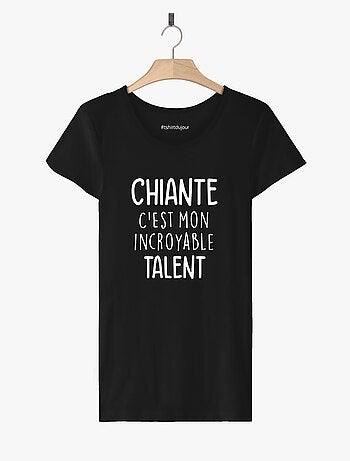 T-shirt Dames - CHIANTE C'EST MON INCROYABLE TALENT