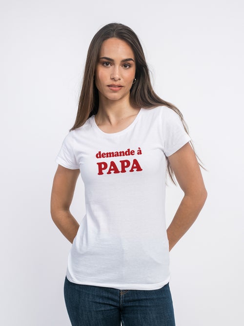 T-shirt Dames - DEMANDE À PAPA - Kiabi T-shirt Dames - DEMANDE À PAPA - Kiabi