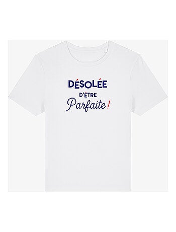 T-shirt Dames - DÉSOLÉE D'ÊTRE PARFAITE