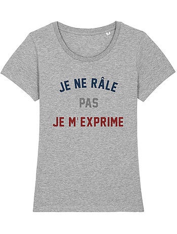 T-shirt Dames - JE NE RÂLE PAS JE M'EXPRIME