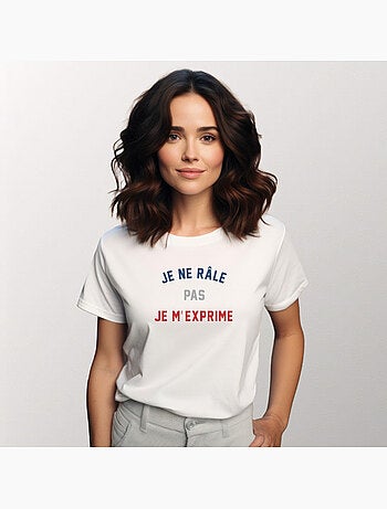 T-shirt Dames - JE NE RÂLE PAS JE M'EXPRIME