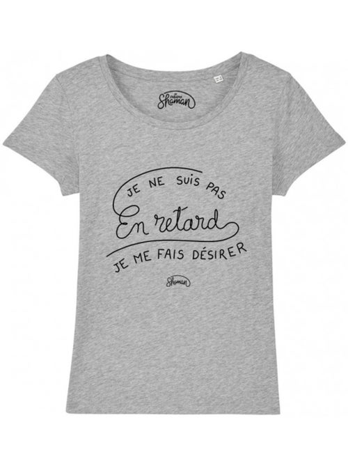 T-shirt Dames - JE NE SUIS PAS EN RETARD, JE ME FAIS DESIRER - Kiabi