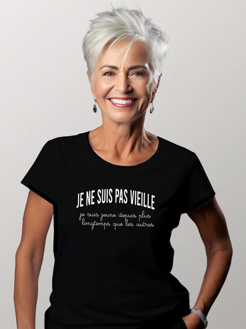 T-shirt Dames - JE NE SUIS PAS VIEILLE, JE SUIS JEUNE DEPUIS PLUS LONGTEMPS QUE LES AUTRES - Kiabi