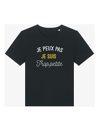 T-shirt Dames - JE PEUX PAS JE SUIS TROP PETITE