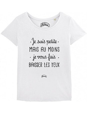 T-shirt dames - je suis petite mais au moins je vous fais baisser les yeux