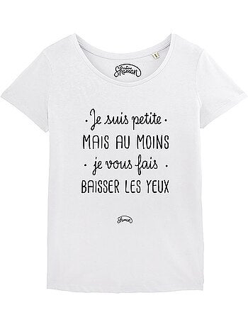 T-shirt dames - je suis petite mais au moins je vous fais baisser les yeux