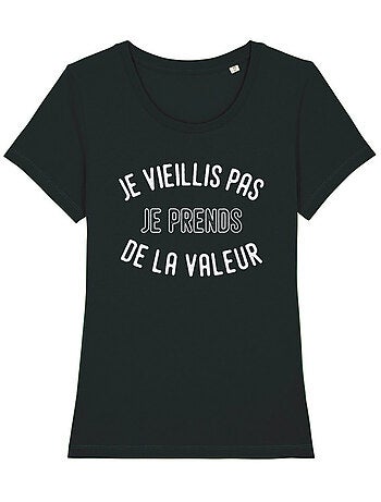 T-shirt Dames - JE VIEILLIS PAS JE PRENDS DE LA VALEUR ENKR