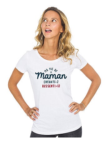 T-shirt Dames - MA VIE DE MAMAN : ENFANTS 2 RESSENTI 12