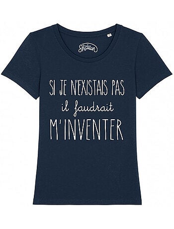 T-shirt dames - si je n'existais pas il faudrait m'inventer