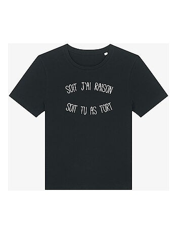 T-shirt Dames - SOIT J'AI RAISON SOIT TU AS TORT